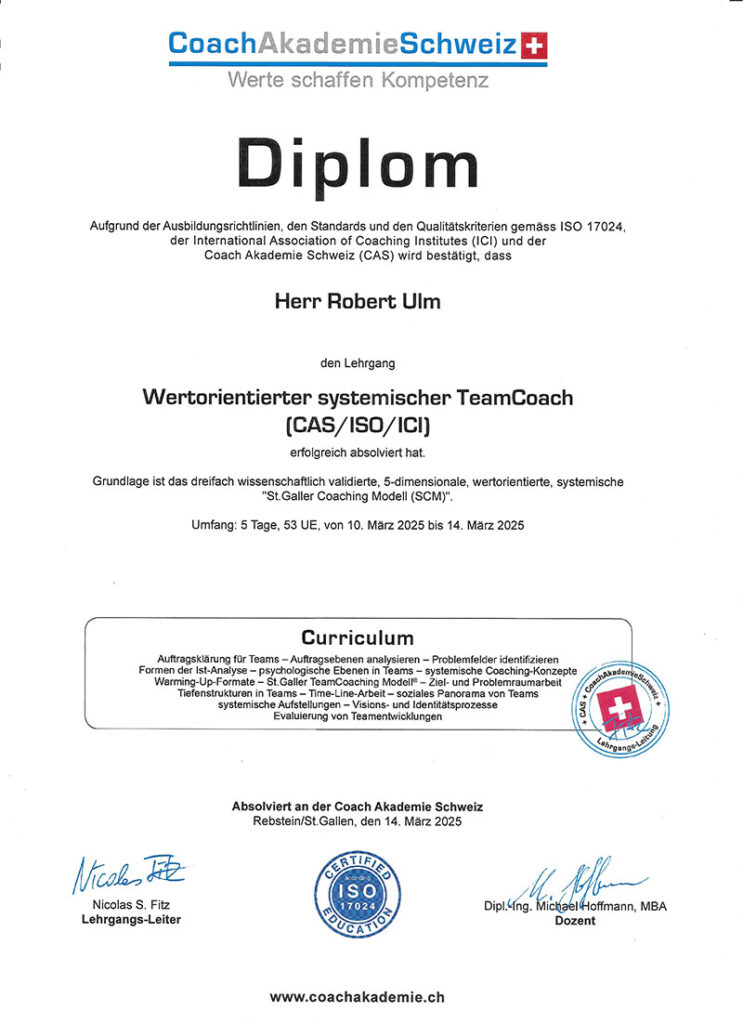 Coach Akademie Schweiz - Diplom Robert Ulm - Wertorientierter systemischer Teamcoach ( CAS/ISO/ICI)